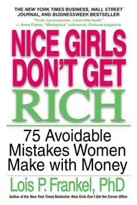 Nice Girls Don't Get Rich: 75 Avoidable Mistakes Women Make with Money