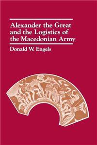 Alexander the Great and the Logistics of the Macedonian Army