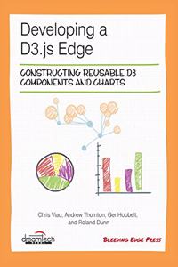 Developing a D3.js Edge: Constructing Reusable D3 Components and Charts