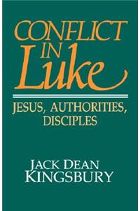 Conflict in Luke: Jesus, Authorities, Disciples