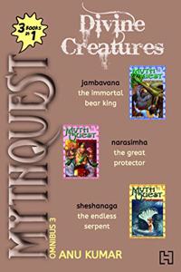 Mythquest Omnibus 3: Divine Creatures, comprising 3-books-in-1: Jambavana, Narasimha and Sheshanaga