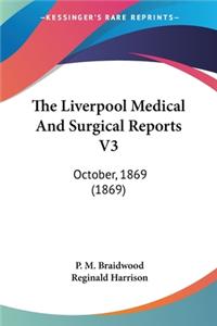 Liverpool Medical And Surgical Reports V3: October, 1869 (1869)