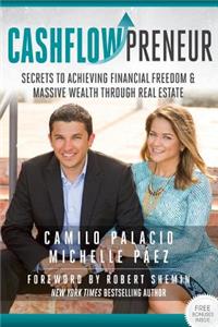 CashflowPreneur: Secrets to Achieving Financial Freedom & Massive Wealth Through Real Estate