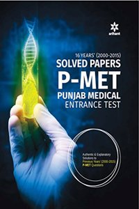 16 Years' (2000-2015) Solved Papers P-MET (Punjab Medical Entrance Test)