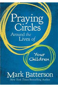 Praying Circles Around the Lives of Your Children