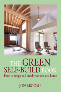 Green Self-Build Book: How to Design and Build Your Own Eco-Home Volume 2