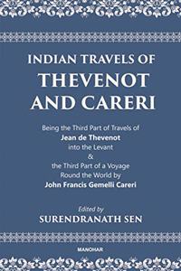 Indian Travels of Thevenot and Careri: Being the Third Part of Travels of Jean de Thevenot into the Levant and The Third Part of a Voyage Round the World by John Francis Gemelli Careri