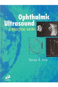 Ophthalmic Ultrasound: A Practical Guide