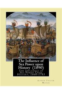 Influence of Sea Power upon History (1890). By: Alfred Thayer Mahan: The Influence of Sea Power Upon History, 1660-1783 is an influential treatise on naval warfare written in 1890 by Alfred Thayer