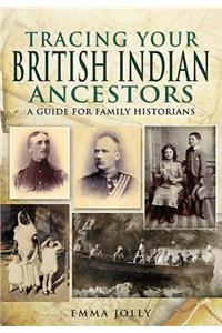 Tracing Your British Indian Ancestors: A Guide for Family Historians