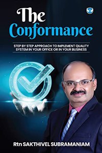 The Conformance: Step by Step Approach to Implement Quality System in Your Office or in Your Business