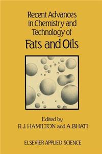 Recent Advances in Chemistry and Technology of Fats and Oils