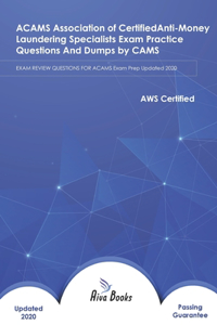 ACAMS Association of Certified Anti-Money Laundering Specialists Exam Practice Questions And Dumps: ACAMS Exam Prep Updated 2020