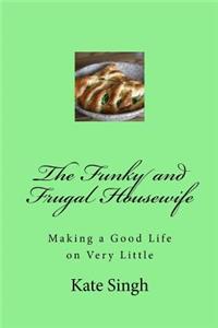 Funky and Frugal Housewife: Making a Good Life on Very Little