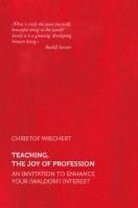 Teaching, The Joy of Profession: An Invitation to Enhance Your (Waldorf) Interest