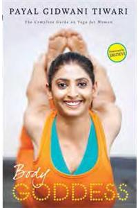 Body Goddess: The Complete Guide on Yoga for Women