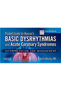 Pocket Guide for Huszar's Basic Dysrhythmias and Acute Coron: Interpretation and Management