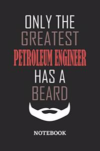 Only The Greatest Petroleum Engineer Has A Beard Notebook