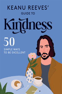 Keanu Reeves' Guide to Kindness *Osi*