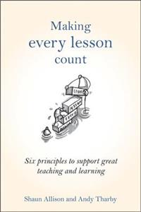 Making Every Lesson Count: Six Principles to Support Great Teaching and Learning