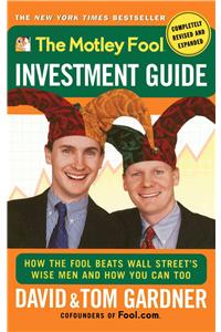 The Motley Fool Investment Guide: How the Fool Beats Wall Street's Wise Men and How You Can Too