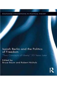 Isaiah Berlin and the Politics of Freedom