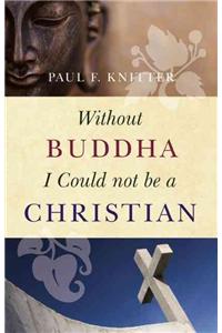 Without Buddha I Could Not Be a Christian