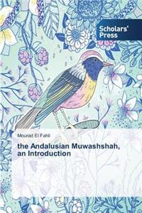 Andalusian Muwashshah, an Introduction