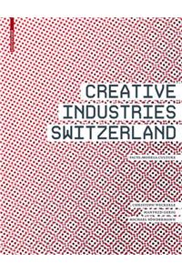 Creative Industries Switzerland: Facts, Models, Culture