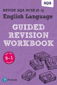 Pearson REVISE AQA GCSE English Language Guided Revision Workbook: - for 2025, 2026 exams