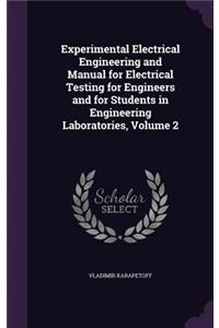 Experimental Electrical Engineering and Manual for Electrical Testing for Engineers and for Students in Engineering Laboratories, Volume 2