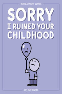 Sorry I Ruined Your Childhood