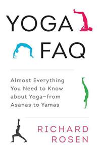 Yoga FAQ: Almost Everything You Need to Know about Yoga-From Asanas to Yamas