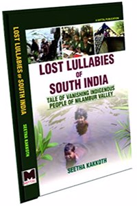 Lost Lullabies of South India: Tale of Vanishing Indigenous People of Nilambur Valley