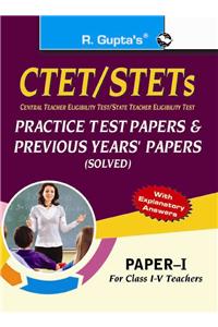 CTET/STETs: Practice Test Papers & Previous Papers (Solved): Paper-I (for Class I-V Teachers)