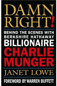 Damn Right!: Behind the Scenes with Berkshire Hathaway Billionaire Charlie Munger