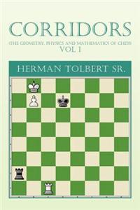 Corridors (the Geometry, Physics and Mathematics of Chess) Vol 1