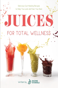 Juices for Total Wellness