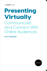 Presenting Virtually: Communicate and Connect with Online Audiences