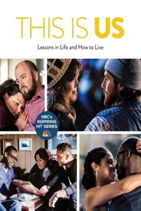 This Is Us: Lessons in Life and How to Live