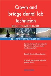 Crown and bridge dental lab technician RED-HOT Career; 2511 REAL Interview Quest