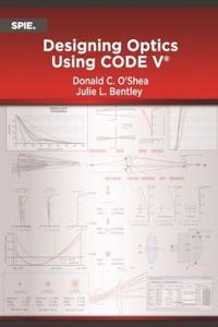 Designing Optics Using CODE V