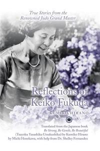 Reflections of Keiko Fukuda: True Stories from the Renowned Judo Grand Master