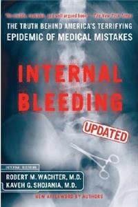 Internal Bleeding: The Truth Behind America's Terrifying Epidemic of Medical Mistakes