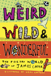 Weird, Wild & Wonderful: The Poetry World of James Carter