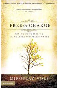 Free of Charge: Giving and Forgiving in a Culture Stripped of Grace