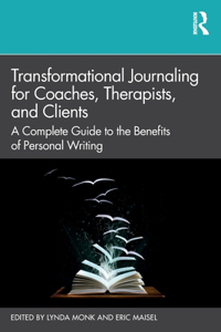 Transformational Journaling for Coaches, Therapists, and Clients