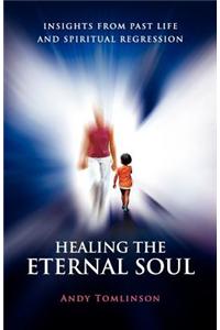 Healing the Eternal Soul - Insights from Past Life and Spiritual Regression