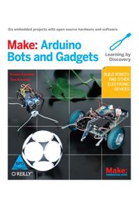 Make: Arduino Bots and Gadgets