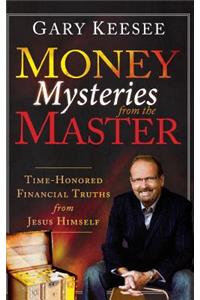 Money Mysteries from the Master: Time-Honored Financial Truths from Jesus Himself